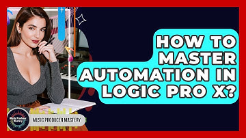 How To Master Automation In Logic Pro X? - Music Producer Mastery