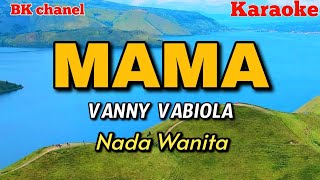 Mama - Vanny Vabiola || KARAOKE || Nada Wanita