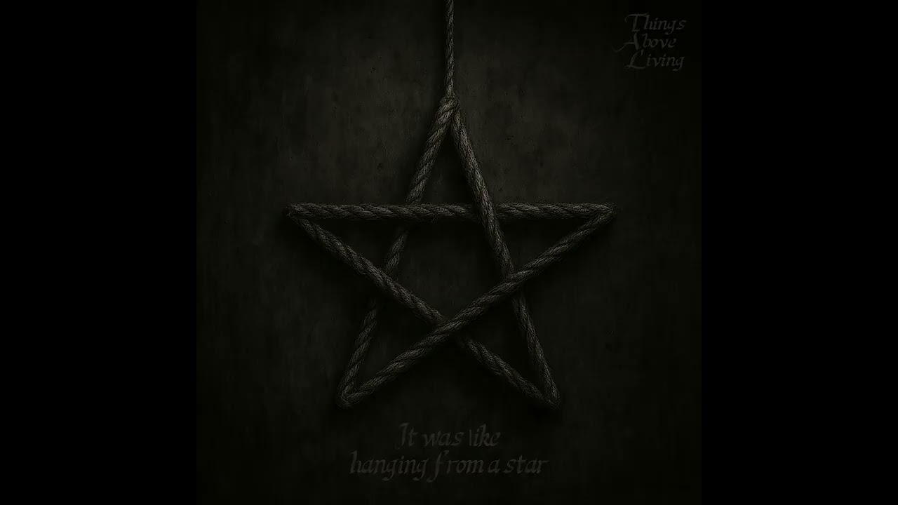 Things Above Living - It Was Like Hanging from a star