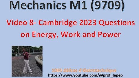 Mechanics M1 (9709) en Créole (Mauritius) -Video 9- Work, Energy and Power 2023 Exams Questions