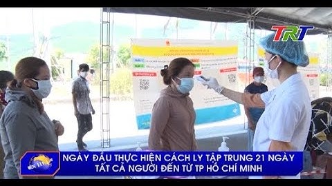 Ngày đầu thực hiện cách ly tập trung 21 ngày tất cả người đến từ TP Hồ Chí Minh