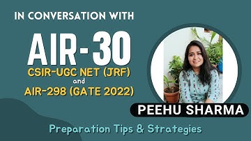 In Conversation with Peehu Sharma | AIR 30 CSIR-NET JRF | GATE AIR 298 | Tips & Strategies