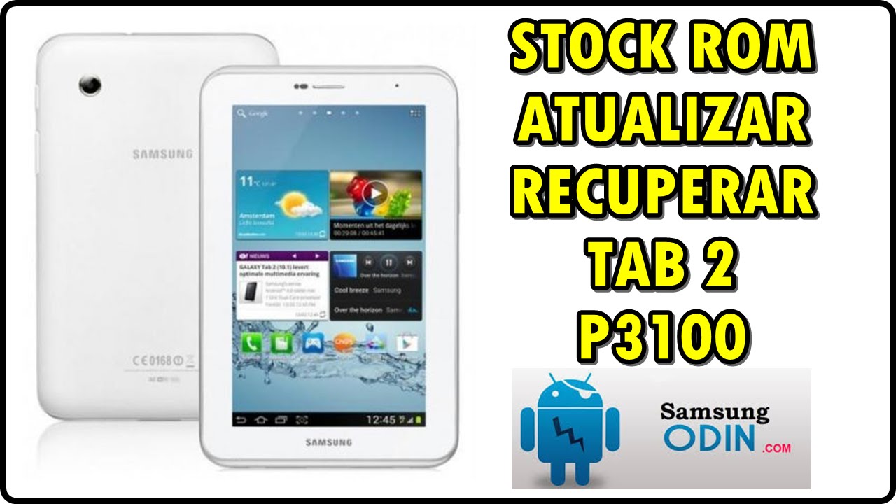 Samsung Galaxy Tab 2 Gt P3100 Custom Rom Como INSTALAR a ROM original de fábrica STOCK ROM l Samsung Tab 2