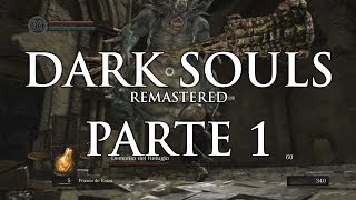 Dark Souls Remastered Parte 1: Refugio de los no muertos (Sin comentarios)