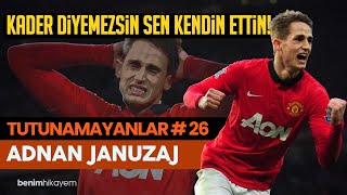 Tutunamayanlar 26 Adnan Januzaj Hayal Kırıklığı
