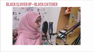 【wulanyuwanti17】Black Catcher (Black Clover OP10)(TV Size Cover)