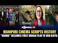 MANIPURI CINEMA SCRIPTS HISTORY"BOONG" BECOMES FIRST INDIAN FILM TO WIN BAFTA