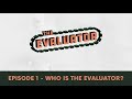 Who is the evaluator  the evaluator ep 1