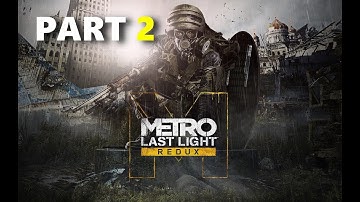 Metro Last Light Redux Part 2 - The Enemy Of My Enemy