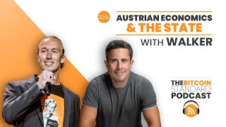 220. Austrian Economics & the State with Walker