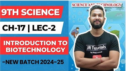 9th Science | Chapter 17 | Introduction to Biotechnology | Lecture 2 | Maharashtra Board |