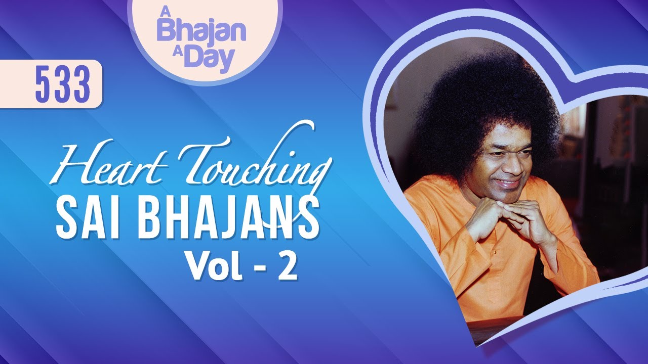 533   Heart Touching Sai Bhajans Vol   2  Sri Sathya Sai Bhajans