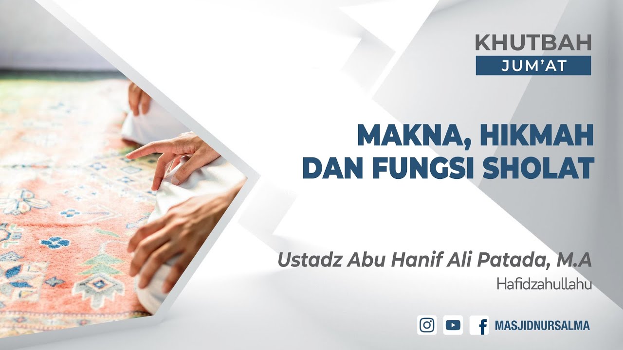 MAKNA, HIKMAH DAN FUNGSI SHOLAT | USTADZ ABU HANIF ALI PATADA, M.A | KHUTBAH JUM'AT