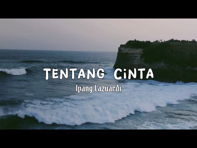 Tentang Cinta - Ipang Lazuardi | audio paling jernih class=