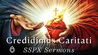Credidimus Caritati - SSPX Sermons