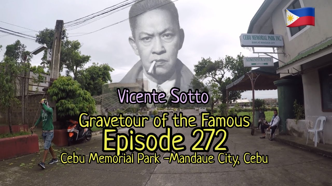 Gravetour of the Famous E272ph | Sen. Vicente Sotto | Cebu Memorial Park -Cebu City
