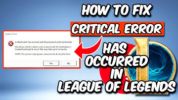 How To Fix A Critical Error Has Occurred In League Of Legends
