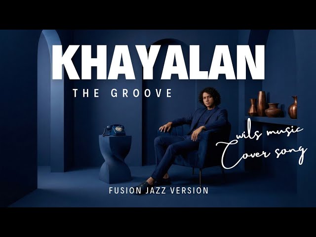 KHAYALAN - THE GROOVE | FUSION JAZZ VERSION COVER BY WILS MUSIC