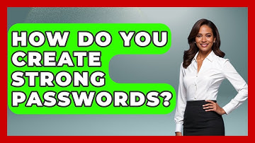 How Do You Create Strong Passwords? - Admin Career Guide