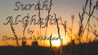 Surah Al-Ghafir with Translation (Soulful Recitation by Ibrahim Al Akhdar)