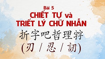 Bài 5:  CHIẾT TỰ VÀ TRIẾT LÝ CHỮ NHẪN | Hán Nôm Công Giáo