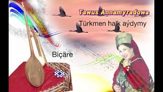 Tawus Annamyradowa - Biçäre (Türkmen halk aýdymy)