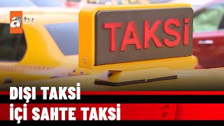 Sözde taksi denetimde yakalandı - atv Haber 12 Ekim 2021