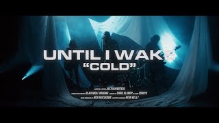 Until I Wake  - Cold (Official Music Video)