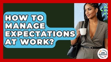 How To Manage Expectations At Work? - Job Success Network