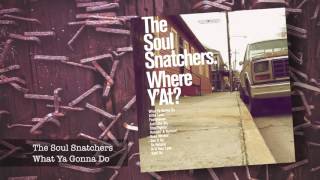 07 The Soul Snatchers - What Ya Gonna Do