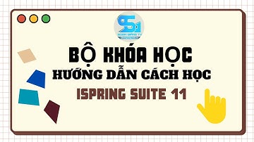 Hướng dẫn cách học bộ khóa học thiết kế bài giảng elearning cơ bản, nâng cao