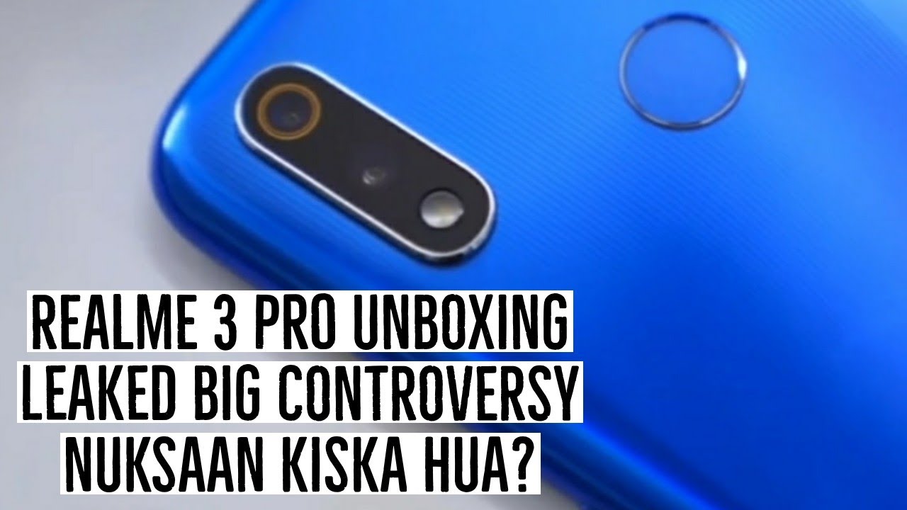 REALME 3 PRO UNBOXING LEAKED BEFORE LAUNCH NUKSAAN KISKA HUA? BIG CONTROVERSY | MY OPINIONS