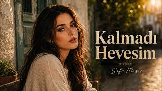 Kalmadı Hevesim Safe 