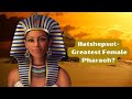 Hatshepsut | The Greatest Female Pharaoh of Egypt