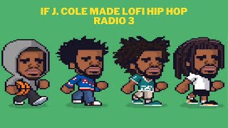 If J. Cole  made lofi hip hop radio 3