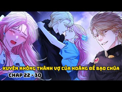 CHAP 22 - 30 | XUYÊN KHÔNG THÀNH VỢ CỦA HOÀNG ĐẾ BẠO CHÚA | REVIEW TRUYỆN TRANH HAY