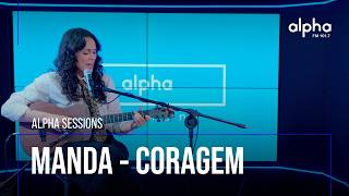 Alpha Sessions: Manda - Coragem | Alpha