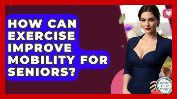 How Can Exercise Improve Mobility For Seniors? - Inside Body Image