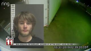 News   Man arrested for burglary, accused of setting mom's house on fire