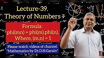 Theory of Numbers, Lec.-39[Formula: phi(mn)= phi(m).phi(n), (m,n) =1,  phi = Euler