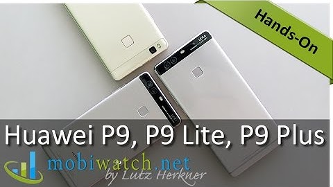Huawei P9, P9 Lite + P9 Plus: The Ultimate Video Comparison