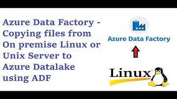 Azure Data Factory - Copying files from On premise Linux or Unix Server to Azure Datalake using ADF