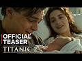 TITANIC 2 In Another Life Official Teaser