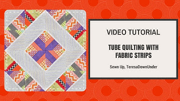 Video tutorial: Scrappy tube quilting with strips