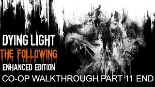 Dying Light: Enhanced Edition - Co-op Walkthrough part 11 ENDING - 1080p 60fps - No commentary