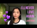 Ill never love again by lady gaga yna covers