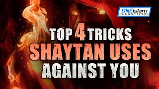 TOP 4 TRICKS SHAYTAAN USES AGAINST YOU