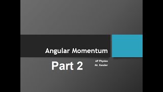 13 Angular Momentum Part 2