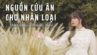 Video thumbnail of "NGUỒN CỨU ÂN CHO NHÂN LOẠI || MINH CHÂU x PHƯƠNG NAM (NHẠC THÁNH GIÁNG SINH 2023)"
