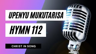 14. UPENYU MUKUTARISA || SDA Hymnal ~ Christ in Song || HYMN 112 || SDA SHONA HYMNS